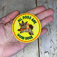 Load image into Gallery viewer, #150 All Dogs Are Good Dogs
